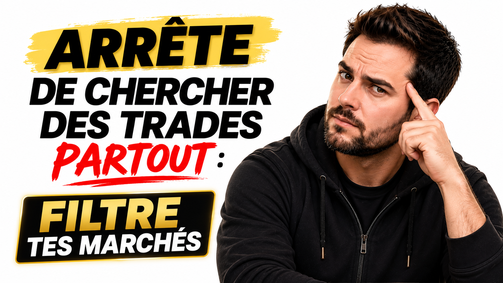 Arr&ecirc;te de chercher des trades partout et filtre tes march&eacute;s